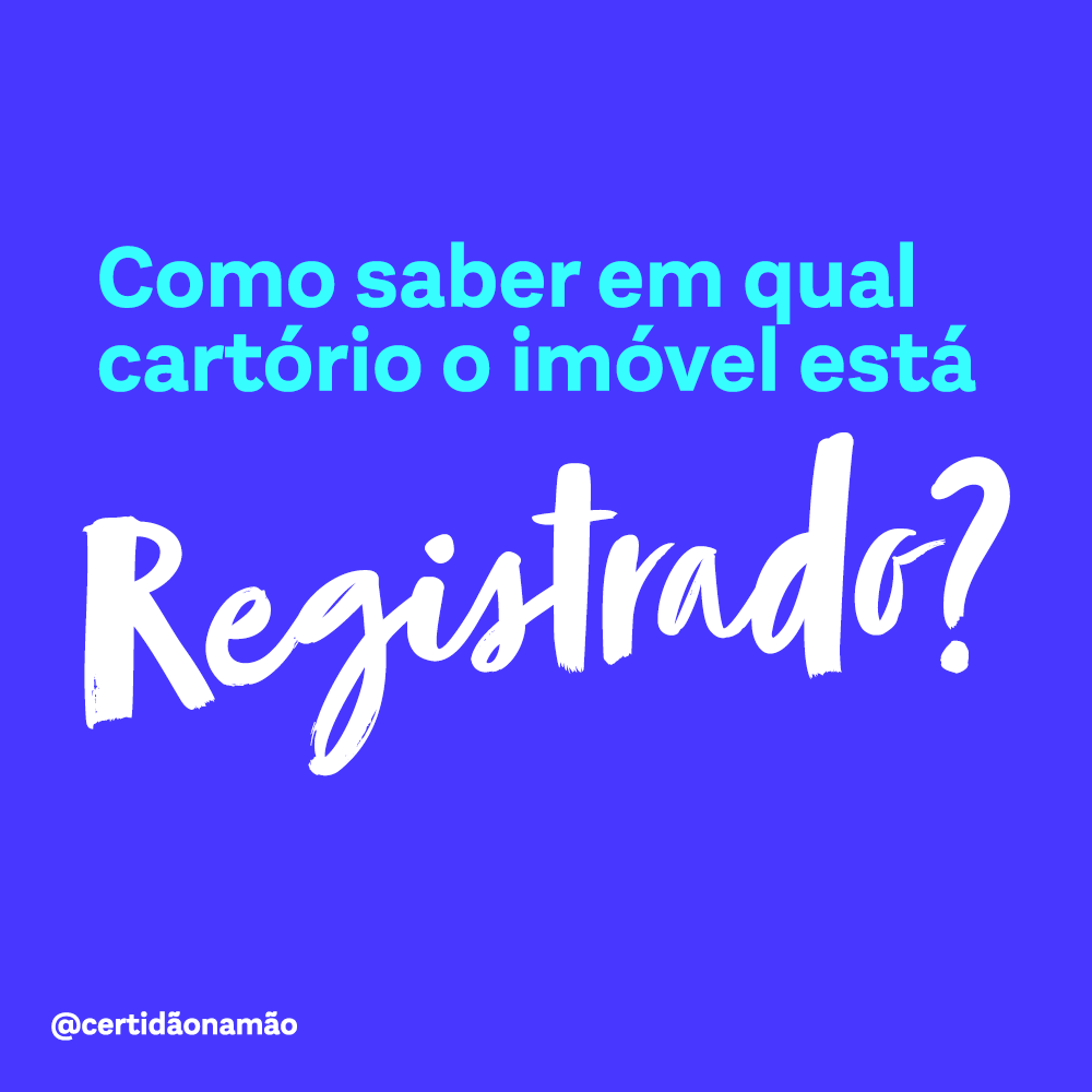 Como Saber Em Qual Cartório O Imóvel Está Registrado Descubra Tudo Sobre Certidões E 3303